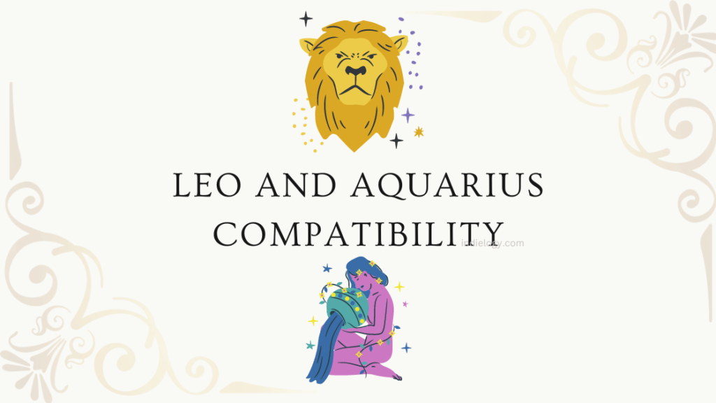 Leo And Aquarius Compatibility In Love Relationships And Marriage