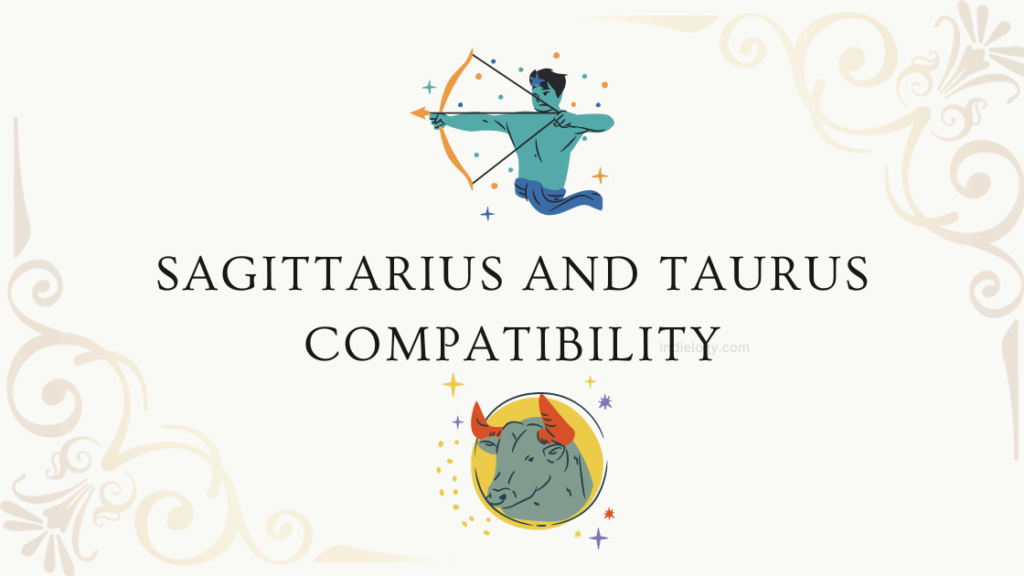 Sagittarius and Taurus compatibility