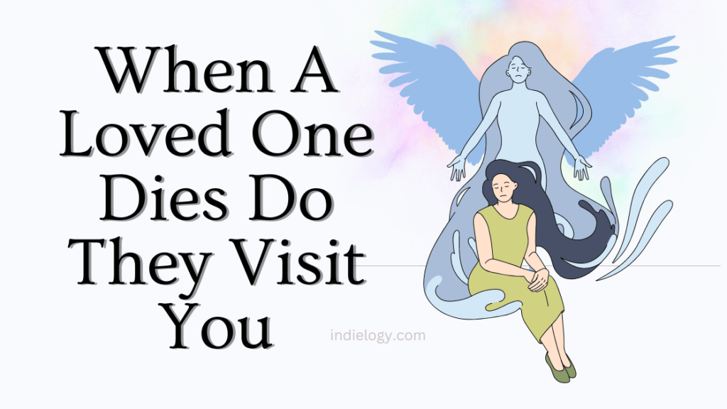 When A Loved One Dies Do They Visit You